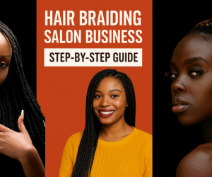 Hair Braiding Salon Business: Step by Step Guide