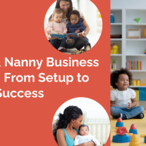 Daycare & Nanny Business Mastery