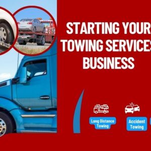 STARTING YOUR TOWING SERVICE BUSINESS: STEP-BY-STEP GUIDE